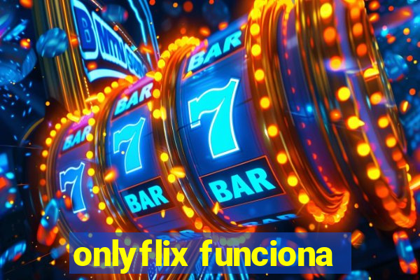 onlyflix funciona